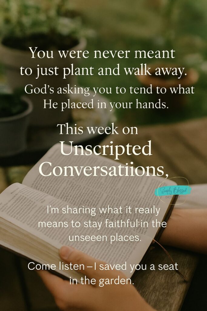 Tend to what you planted devotional — faith encouragement, Christian growth, devotional blog post by SimplyBlessedDesignz.