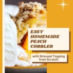 Close-up of homemade peach cobbler with cinnamon streusel topping served warm with vanilla ice cream, styled on a farmhouse kitchen table – SimplyBlessedDesignz recipe.