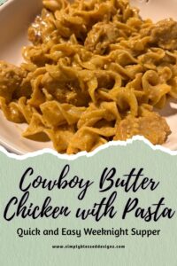 Cowboy butter chicken pasta made with tender chicken, egg noodles, and a creamy buttery sauce, served as an easy weeknight supper.