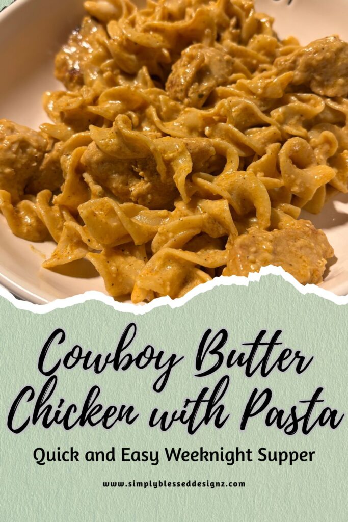 Cowboy butter chicken pasta made with tender chicken, egg noodles, and a creamy buttery sauce, served as an easy weeknight supper.