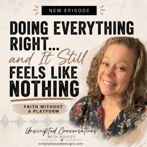 doing everything right and it still feels like nothing podcast episode graphic with neutral background and Ashley Finch Unscripted Conversations
