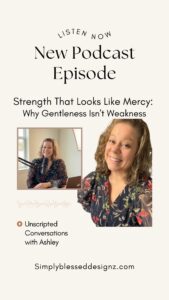 What does it mean to be a peacemaker? Strength That Looks Like Mercy Episode 23 Unscripted Conversations with Ashley