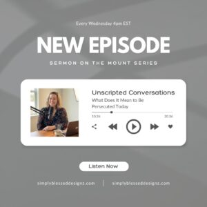 What Does It Mean to Be Persecuted Today &mdash; Unscripted Conversations Podcast Episode 24 Sermon on the Mount Series