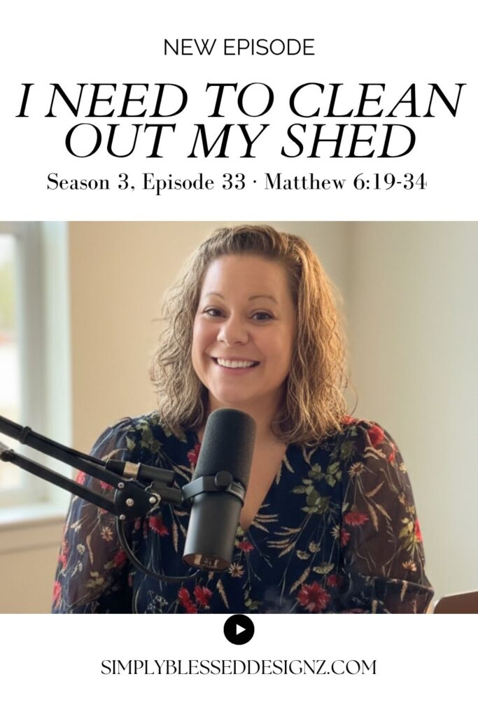 I need to clean out my shed — Unscripted Conversations podcast episode on Matthew 6:19-34